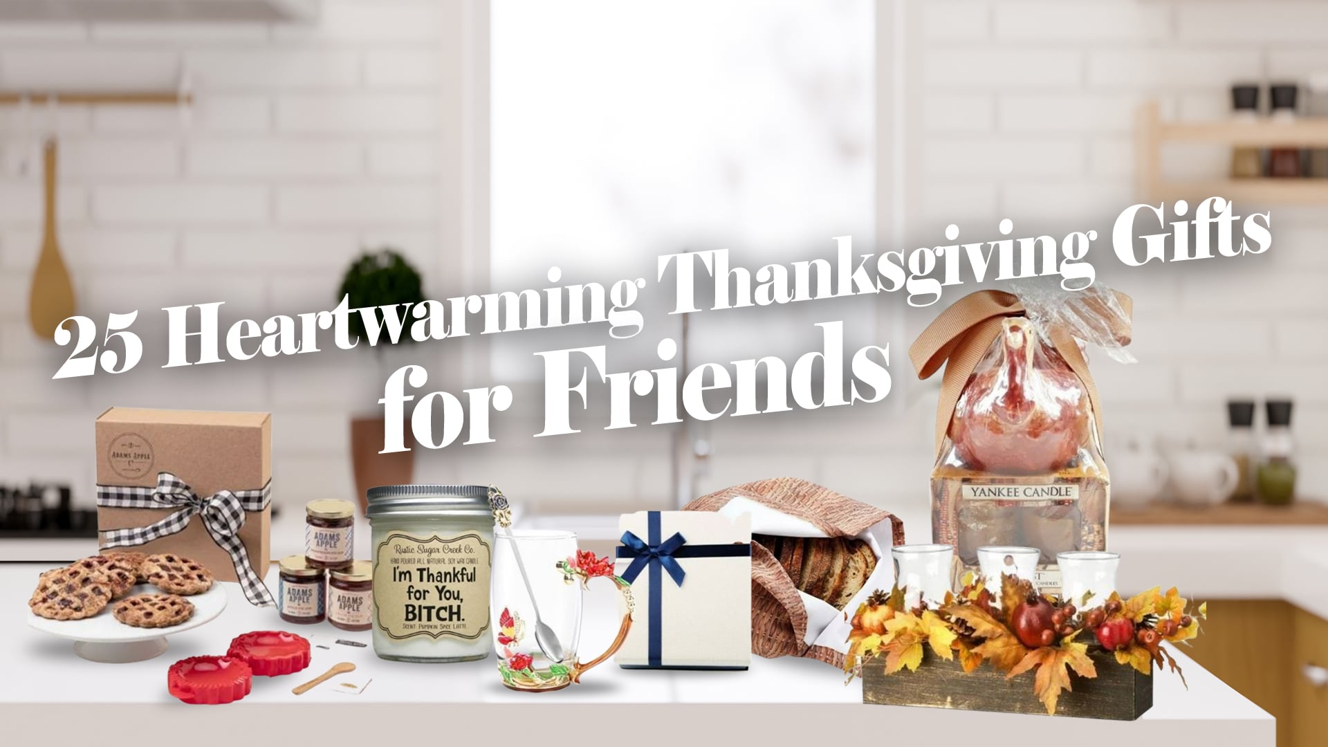 25 Heartwarming Thanksgiving Gifts for Friends