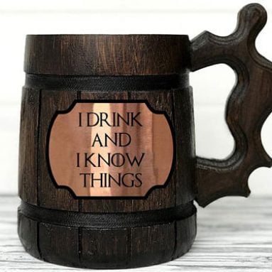 I Drink And I Know Things Stein